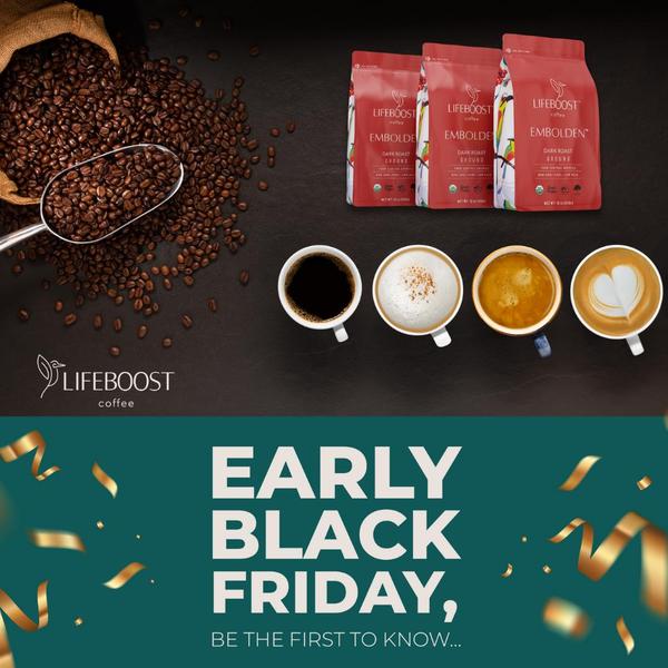 A clean, high-contrast creative featuring coffee beans and various beverages to build anticipation for an upcoming Early Black Friday sale.